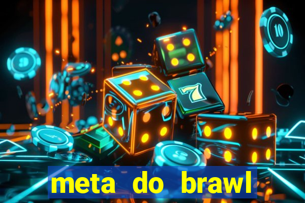 meta do brawl stars 2024